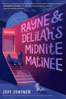 Rayne & Delilah's Midnite Matinee By Jeff Zentner Cover Image