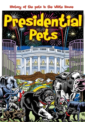 Presidential Pets: The History of the Pets in the White House By Darren G. Davis (Editor), K. Tucker (Artist), Paul J. Salamoff Cover Image