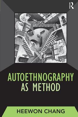AUTOETHNOGRAPHY AS METHOD (Developing Qualitative Inquiry #1)