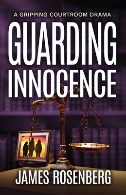 Guarding Innocence: A Gripping Courtroom Drama By James Rosenberg Cover Image