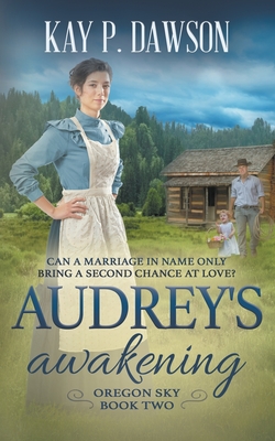 Audrey's Awakening: A Historical Christian Romance By Kay P. Dawson Cover Image
