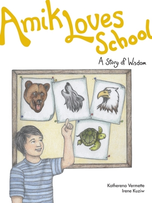 Amik Loves School, 7: A Story of Wisdom (Seven Teachings Stories #7) Cover Image