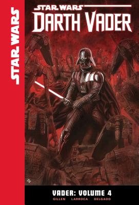 Vader: Volume 4 (Star Wars: Darth Vader #4) By Kieron Gillen, Salvador Larroca (Illustrator), Edgar Delgado (Illustrator) Cover Image