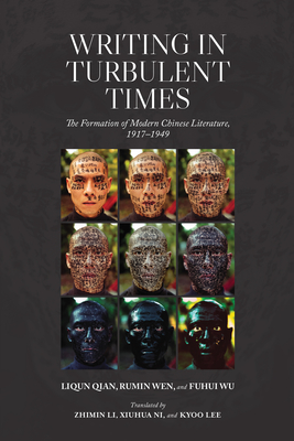 Writing in Turbulent Times: The Formation of Modern Chinese Literature, 1917-1949 (Suny Series)