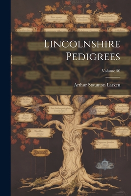 Lincolnshire Pedigrees; Volume 50 Cover Image