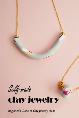 Self-made clay jewelry: Beginner's Guide to Clay Jewelry Ideas: Black and White By Debbie Pelfrey Cover Image