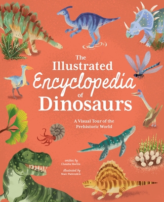 The Illustrated Encyclopedia of Dinosaurs: A Visual Tour of the Prehistoric World (Arcturus Illustrated Encyclopedias)