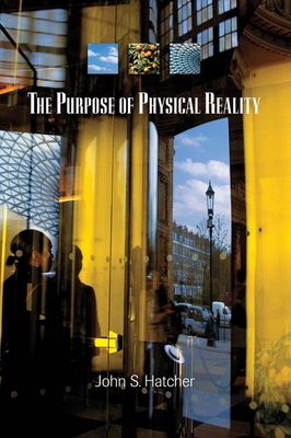 The Purpose of Physical Reality Cover Image