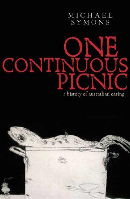 One Continuous Picnic: A History of Australian Eating By Symons Michael Cover Image