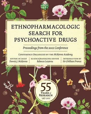 Ethnopharmacologic Search for Psychoactive Drugs: 55 Years of Research--Proceedings from the 2022 Conference By The McKenna Academy of Natur Philosophy Cover Image