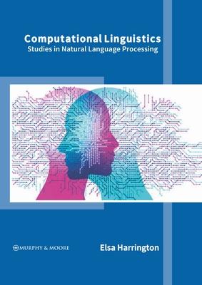 Computational Linguistics: Studies in Natural Language Processing By Elsa Harrington (Editor) Cover Image