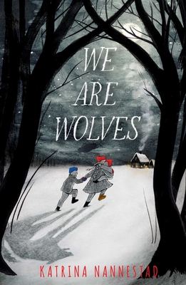 We Are Wolves By Katrina Nannestad Cover Image