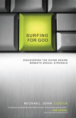 Surfing for God: Discovering the Divine Desire Beneath Sexual Struggle Cover Image