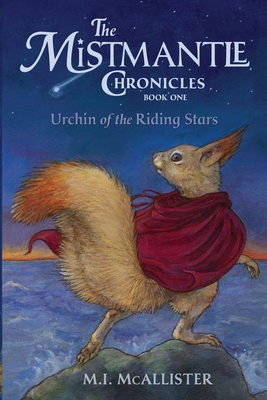 Urchin of the Riding Stars (Mistmantle Chronicles #1) By M. I. McAllister, Christine Enright (Illustrator) Cover Image