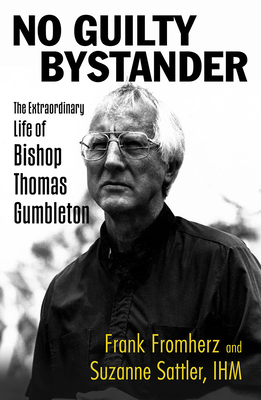 No Guilty Bystander: The Extraordinary Life of Bishop Thomas Gumbleton Cover Image