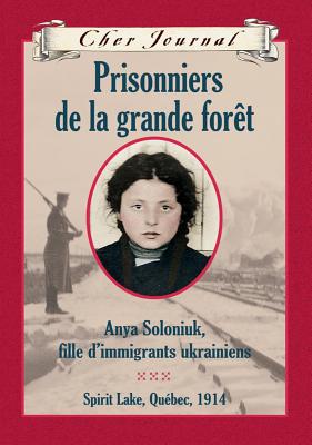 Cher Journal: Prisonniers de la Grande Forêt By Marsha Forchuk Skrypuch Cover Image