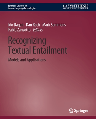 Recognizing Textual Entailment: Models and Applications (Synthesis Lectures on Human Language Technologies) Cover Image