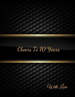 Cheers to 70 Years | 70th Birthday Guest Book | 70th Party Guest Sign In &  Message Book | Gift Log | Memory Keepsake