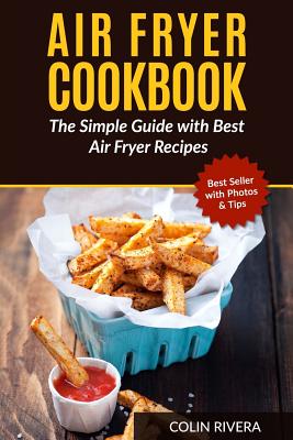 Air Fryer Cookbook: The Simple Guide with Best Air Fryer Recipes Cover Image