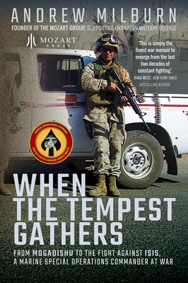 When the Tempest Gathers: From Mogadishu to the Fight Against ISIS, a Marine Special Operations Commander at War By Andrew Milburn Cover Image