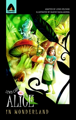 Alice in Wonderland: The Graphic Novel (Campfire Graphic Novels) By Lewis Carroll, Lewis Helfand (Adapted by), Rajesh Nagulakonda (Illustrator) Cover Image