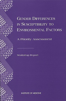 Gender Differences in Susceptibility to Environmental Factors: A Priority Assessment (St. in Social and Political Theory; 19) By Institute of Medicine, Committee on Gender Differences in Susce, Nancy Fugate Woods (Editor) Cover Image