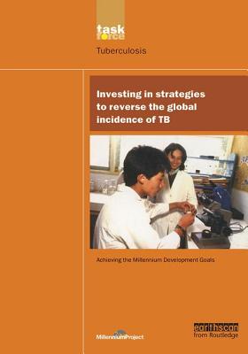 Un Millennium Development Library: Investing in Strategies to Reverse the Global Incidence of Tb Cover Image
