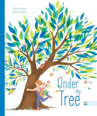 Under My Tree By Muriel Tallandier, Mizuho Fujisawa (Illustrator), Sarah Klinger (Translator) Cover Image