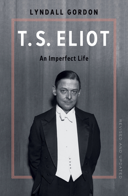 T.S. Eliot: An Imperfect Life | Literati Bookstore