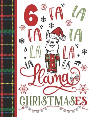 6 Fa La Fa La La La La La Llama Christmases: Llama Gift For Girls Age 6 Years Old - Art Sketchbook Sketchpad Activity Book For Kids To Draw And Sketch
