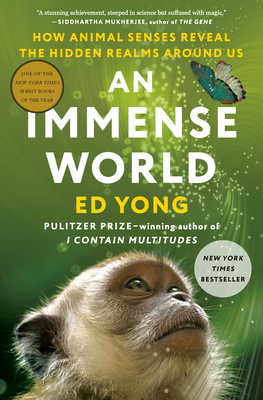 An Immense World: How Animal Senses Reveal the Hidden Realms Around Us cover
