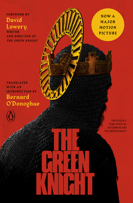 The Green Knight (Movie Tie-In) By Anonymous, Bernard O'Donoghue (Translated by), Bernard O'Donoghue (Introduction by), Bernard O'Donoghue (Notes by), David Lowery (Foreword by) Cover Image