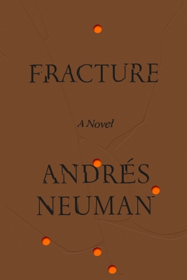 Fracture: A Novel By Andrés Neuman, Nick Caistor (Translated by), Lorenza Garcia (Translated by) Cover Image