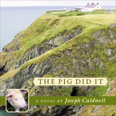 The Pig Did It (Pig Trilogy #1) By Joseph Caldwell, Chris Patton (Read by) Cover Image
