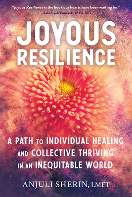 Joyous Resilience: A Path to Individual Healing and Collective Thriving in an Inequitable World