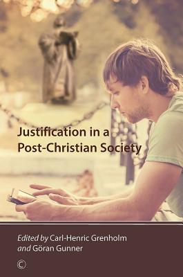 Justification in a Post-Christian Society By Carl-Henric Grenholm (Editor), Goran Gunner (Editor) Cover Image