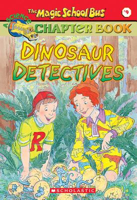 The Magic School Bus Science Chapter Book #9: Dinosaur Detectives: Dinosaur Detectives