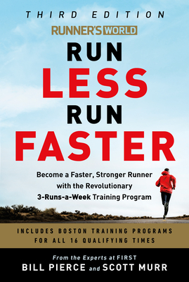 Runner's World Run Less Run Faster: Become a Faster, Stronger Runner with the Revolutionary 3-Runs-a-Week Training Program By Bill Pierce, Scott Murr Cover Image
