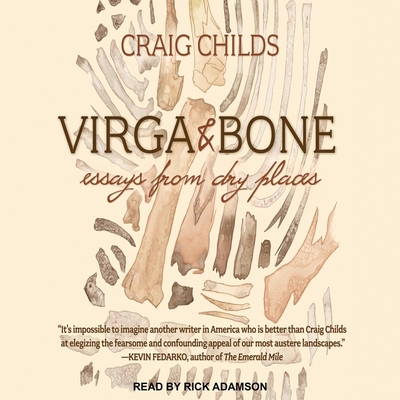 Virga & Bone: Essays from Dry Places By Craig Childs, Rick Adamson (Read by) Cover Image