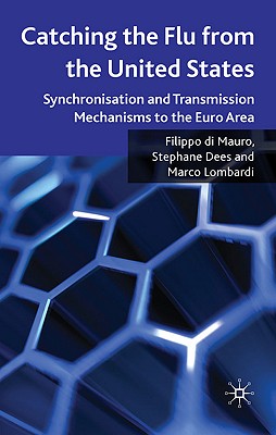 Catching the Flu from the United States: Synchronisation and Transmission Mechanisms to the Euro Area By Filippo Di Mauro, Marco J. Lombardi, Stephane Dees Cover Image