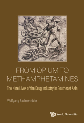 From Opium to Methamphetamines: The Nine Lives of the Drug Industry in Southeast Asia Cover Image
