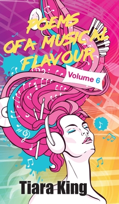 Poems Of A Musical Flavour: Volume 6 By Tiara King Cover Image