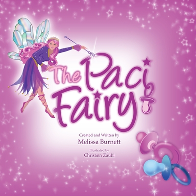 The Paci Fairy By Melissa Burnett, Chrisann Zaubi (Illustrator) Cover Image