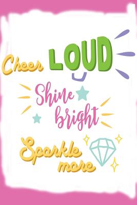 Cheer Loud Shine Bright Sparkle More Cover Image
