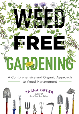 Weed-Free Gardening: A Comprehensive and Organic Approach to Weed Management By Tasha Greer Cover Image