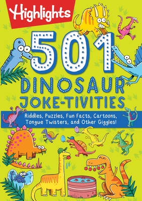 501 Dinosaur Joke-tivities: Riddles, Puzzles, Fun Facts, Cartoons, Tongue Twisters, and Other Giggles! (Highlights 501 Joke-tivities) Cover Image