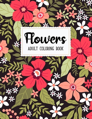 Flower Coloring Book: Adult Coloring Book with beautiful realistic