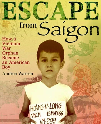 Escape from Saigon: How a Vietnam War Orphan Became an American Boy By Andrea Warren Cover Image