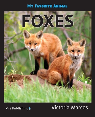 My Favorite Animal: Foxes By Victoria Marcos Cover Image