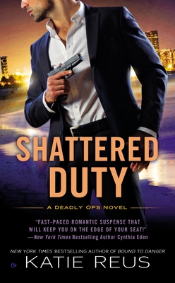 Shattered Duty (Deadly Ops Series #3) By Katie Reus Cover Image